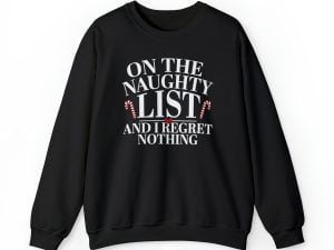 Naughty List and I Regret Nothing Christmas Sweatshirt