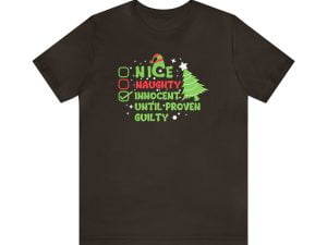 Naughty Nice Innocent Until Proven Guilty Christmas Shirt